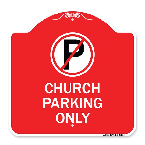 Signmission No ParkingChurch Parking Only, Red & White Aluminum Architectural Sign, 18" x 18", RW-1818-23654 A-DES-RW-1818-23654 - main